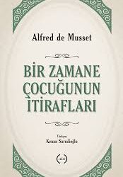 Aşkın, Tutkunun, Istırabın ve Yaşamın Dehası: Alfred de Musset / Bedriye Korkankorkmaz