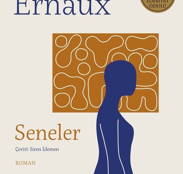 Çağın Gerçeklerine Asi Olan Bir Yazar: Annie Ernaux / Bedriye Korkankorkmaz