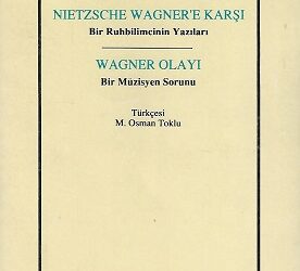 Friedrich Nietzsche, Nietzsche Wagner’e Karşı / Bedriye Korkankorkmaz