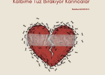 Kalbime Tuz Bırakıyor Karıncalar / Batuhan Kolburan