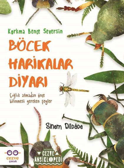 Böcek Harikalar Diyarı: Doğayı Keşfe Çıkanlar İçin Bir Başucu Kitabı (Sinem Dildade)/ Mehmet Dedeoğlu