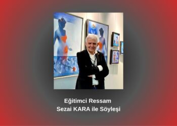 Eğitimci Ressam Sezai KARA ile Söyleşi / Betül Fırat