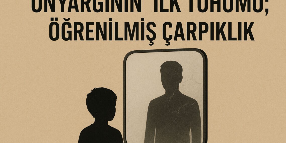 Önyargının ilk tohumu; öğretilmiş çarpıklık