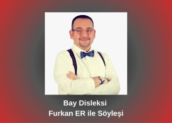 Bay Disleksi Furkan ER ile Söyleşi / Betül Fırat