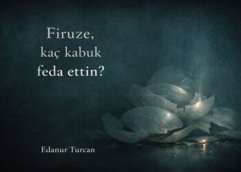 Firuze, kaç kabuk feda ettin?