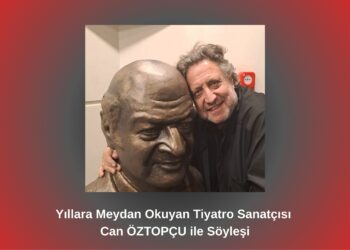Yıllara Meydan Okuyan Tiyatro Sanatçısı Can Öztopçu ile Söyleşi / Betül Fırat
