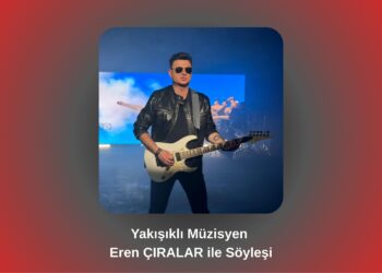 Yakışıklı Müzisyen Eren Çıralar ile Söyleşi / Betül Fırat