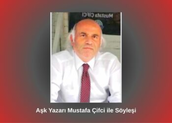 Aşk Yazarı Mustafa Çifci ile Söyleşi / Betül Fırat