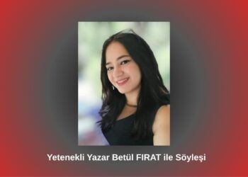 Yetenekli Yazar Betül FIRAT ile Söyleşi / Kaan Turhal